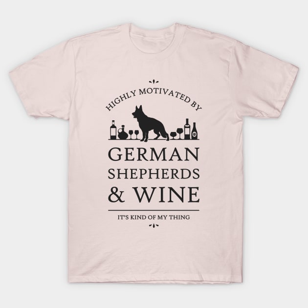 Highly Motivated by German Shepherds and Wine T-Shirt by rycotokyo81